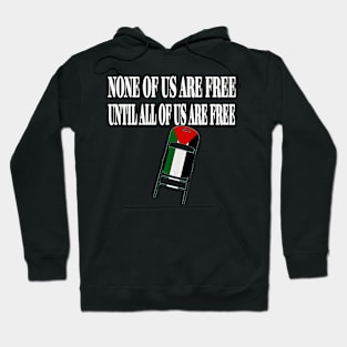 None Of Us Are Free Until All Of Us Are Free - White - Palestinian Flag - FrontPalestinian Flag - Front Hoodie